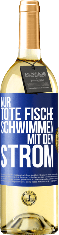 29,95 € Kostenloser Versand | Weißwein WHITE Ausgabe Nur tote Fische schwimmen mit dem Strom Blaue Markierung. Anpassbares Etikett Junger Wein Ernte 2025 Verdejo