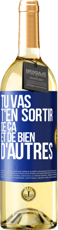 29,95 € | Vin blanc Édition WHITE Tu vas t'en sortir de ça et de bien d'autres Étiquette Bleue. Étiquette personnalisable Vin jeune Récolte 2023 Verdejo