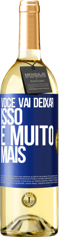 29,95 € Envio grátis | Vinho branco Edição WHITE Você vai deixar isso e muito mais Etiqueta Azul. Etiqueta personalizável Vinho jovem Colheita 2025 Verdejo