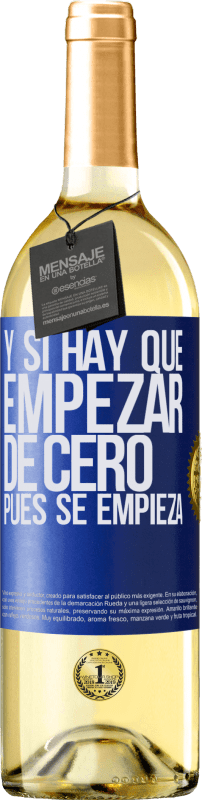 «Y si hay que empezar de cero, pues se empieza» Edición WHITE