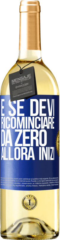 29,95 € Spedizione Gratuita | Vino bianco Edizione WHITE E se devi ricominciare da zero, allora inizi Etichetta Blu. Etichetta personalizzabile Vino giovane Raccogliere 2025 Verdejo