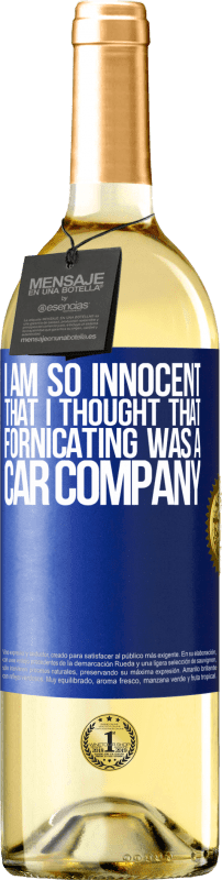 29,95 € | White Wine WHITE Edition I am so innocent that I thought that fornicating was a car company Blue Label. Customizable label Young wine Harvest 2023 Verdejo