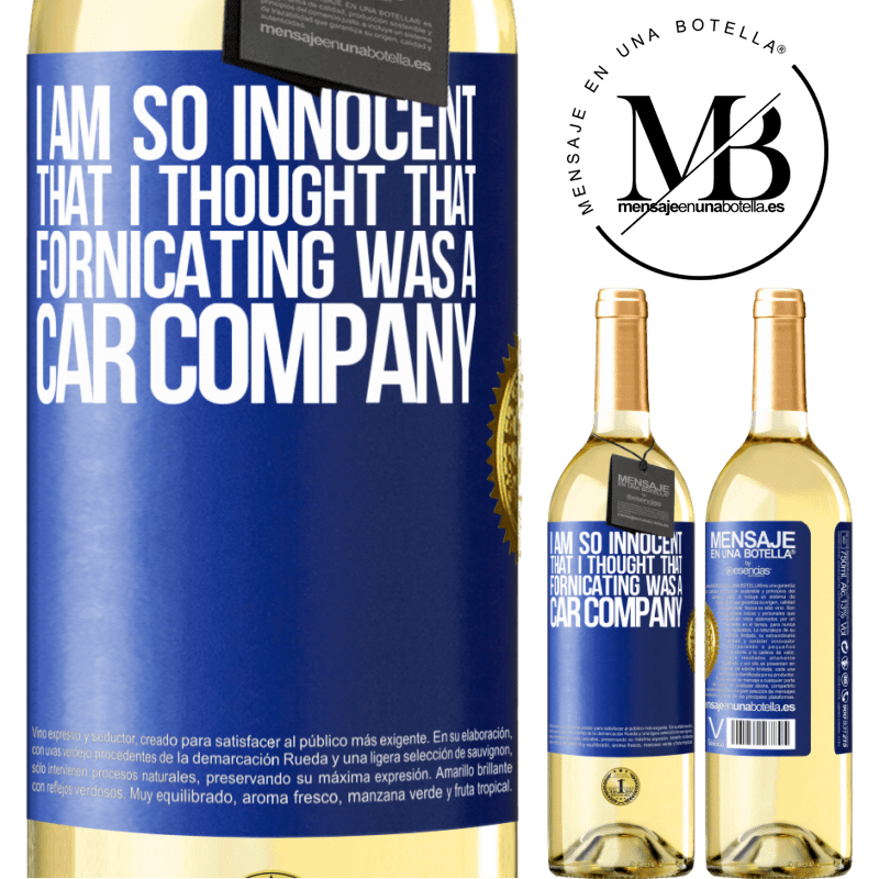 29,95 € Free Shipping | White Wine WHITE Edition I am so innocent that I thought that fornicating was a car company Blue Label. Customizable label Young wine Harvest 2022 Verdejo
