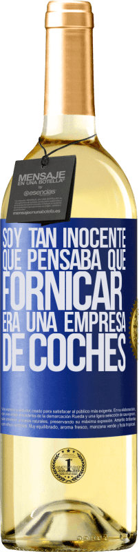29,95 € | Vino Blanco Edición WHITE Soy tan inocente que pensaba que fornicar era un empresa de coches Etiqueta Azul. Etiqueta personalizable Vino joven Cosecha 2023 Verdejo