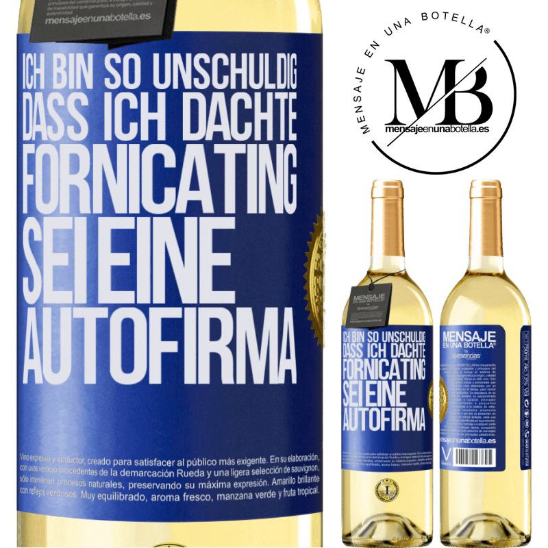 29,95 € Kostenloser Versand | Weißwein WHITE Ausgabe Ich bin so unschuldig, dass ich dachte, Fornicating sei eine Autofirma Blaue Markierung. Anpassbares Etikett Junger Wein Ernte 2024 Verdejo