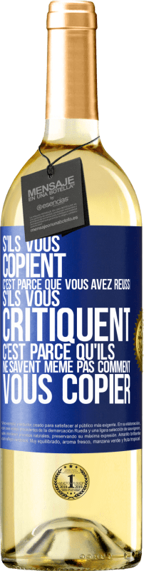 29,95 € Envoi gratuit | Vin blanc Édition WHITE S'ils vous copient c'est parce que vous avez réussi. S'ils vous critiquent c'est parce qu'ils ne savent même pas comment vous co Étiquette Bleue. Étiquette personnalisable Vin jeune Récolte 2024 Verdejo