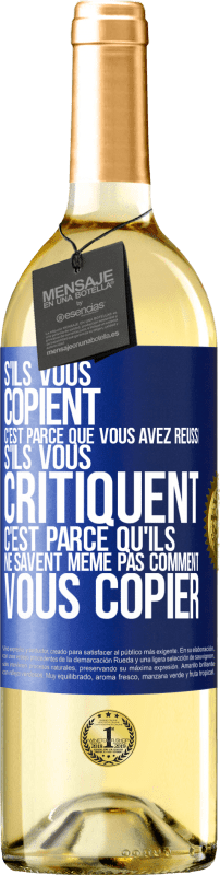 29,95 € Envoi gratuit | Vin blanc Édition WHITE S'ils vous copient c'est parce que vous avez réussi. S'ils vous critiquent c'est parce qu'ils ne savent même pas comment vous co Étiquette Bleue. Étiquette personnalisable Vin jeune Récolte 2025 Verdejo