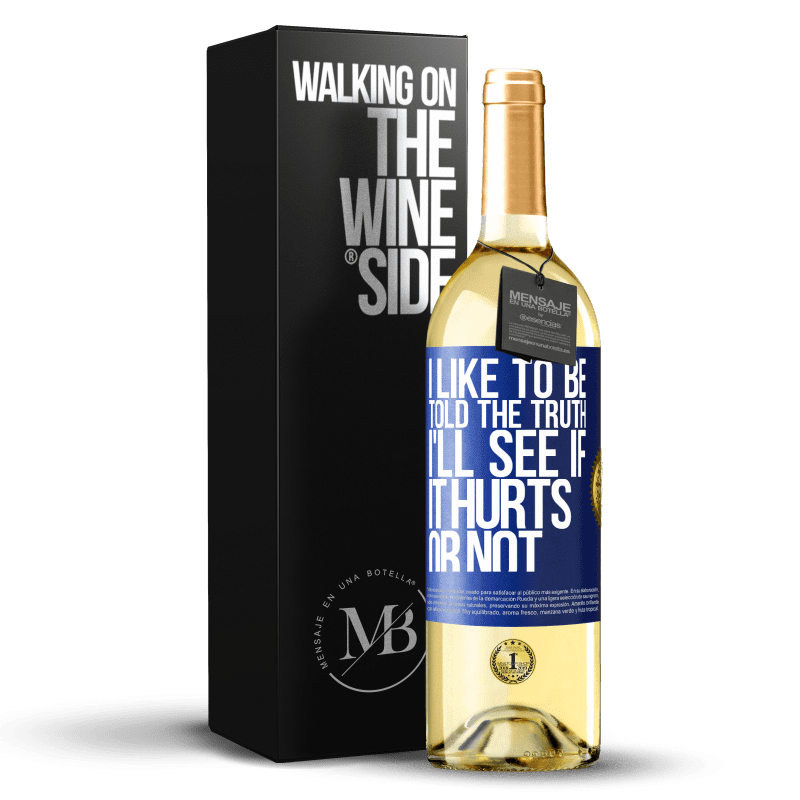 29,95 € Free Shipping | White Wine WHITE Edition I like to be told the truth, I'll see if it hurts or not Blue Label. Customizable label Young wine Harvest 2023 Verdejo