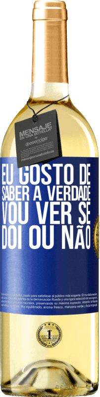 29,95 € | Vinho branco Edição WHITE Eu gosto de saber a verdade, vou ver se dói ou não Etiqueta Azul. Etiqueta personalizável Vinho jovem Colheita 2024 Verdejo