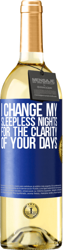 29,95 € | White Wine WHITE Edition I change my sleepless nights for the clarity of your days Blue Label. Customizable label Young wine Harvest 2024 Verdejo