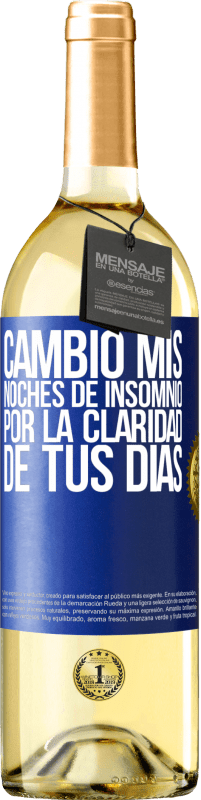 29,95 € | Vino Blanco Edición WHITE Cambio mis noches de insomnio por la claridad de tus días Etiqueta Azul. Etiqueta personalizable Vino joven Cosecha 2024 Verdejo