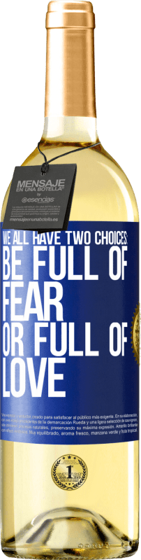 29,95 € | Белое вино Издание WHITE У всех нас есть два варианта: быть полными страха или полны любви Синяя метка. Настраиваемая этикетка Молодое вино Урожай 2023 Verdejo