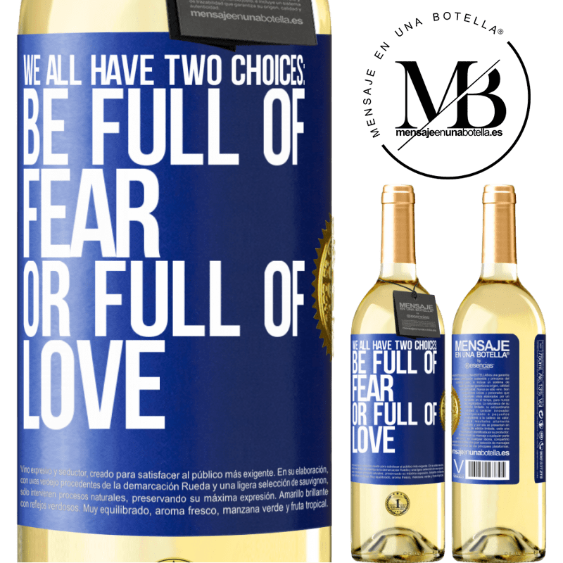 29,95 € Free Shipping | White Wine WHITE Edition We all have two choices: be full of fear or full of love Blue Label. Customizable label Young wine Harvest 2022 Verdejo
