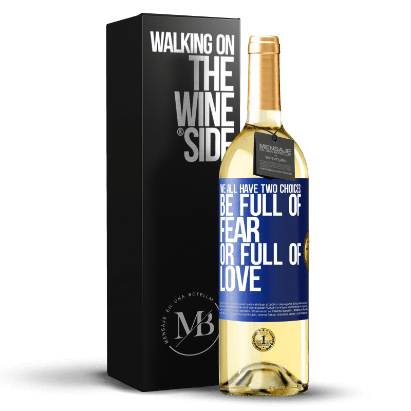 29,95 € 送料無料 | 白ワイン WHITEエディション 私たちはすべて2つの選択肢があります：恐怖に満ちているか愛に満ちている 青いタグ. カスタマイズ可能なラベル 若いワイン 収穫 2023 Verdejo