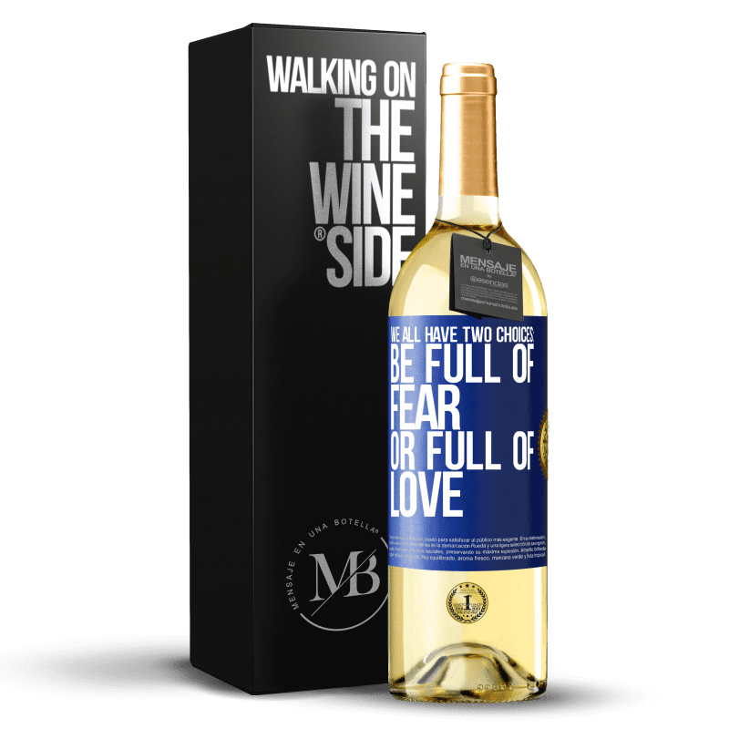 29,95 € Free Shipping | White Wine WHITE Edition We all have two choices: be full of fear or full of love Blue Label. Customizable label Young wine Harvest 2024 Verdejo