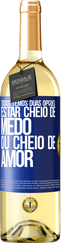 29,95 € Envio grátis | Vinho branco Edição WHITE Todos temos duas opções: estar cheio de medo ou cheio de amor Etiqueta Azul. Etiqueta personalizável Vinho jovem Colheita 2024 Verdejo