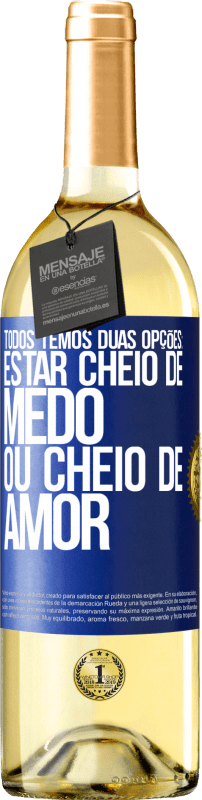 29,95 € Envio grátis | Vinho branco Edição WHITE Todos temos duas opções: estar cheio de medo ou cheio de amor Etiqueta Azul. Etiqueta personalizável Vinho jovem Colheita 2025 Verdejo