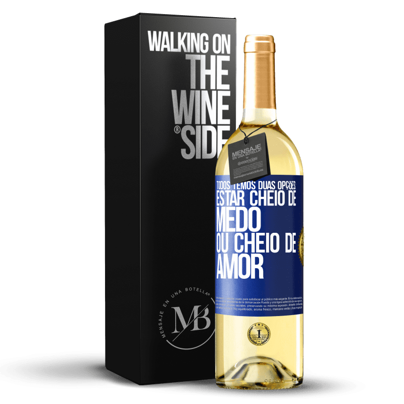 29,95 € Envio grátis | Vinho branco Edição WHITE Todos temos duas opções: estar cheio de medo ou cheio de amor Etiqueta Azul. Etiqueta personalizável Vinho jovem Colheita 2024 Verdejo