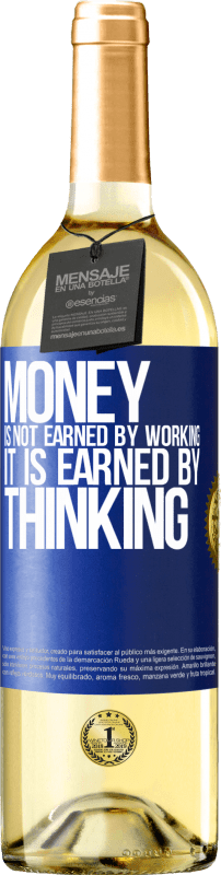 29,95 € | Белое вино Издание WHITE Деньги зарабатываются не на работе, а на размышлениях Синяя метка. Настраиваемая этикетка Молодое вино Урожай 2023 Verdejo