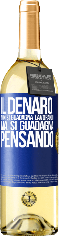 29,95 € | Vino bianco Edizione WHITE Il denaro non si guadagna lavorando, ma si guadagna pensando Etichetta Blu. Etichetta personalizzabile Vino giovane Raccogliere 2024 Verdejo