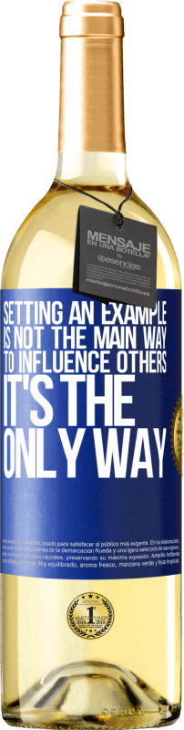 29,95 € Бесплатная доставка | Белое вино Издание WHITE Подавать пример не является основным способом влияния на других это единственный способ Синяя метка. Настраиваемая этикетка Молодое вино Урожай 2023 Verdejo