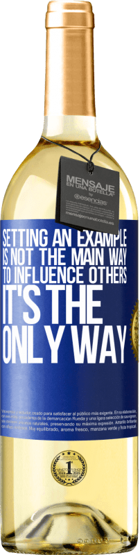 29,95 € | White Wine WHITE Edition Setting an example is not the main way to influence others it's the only way Blue Label. Customizable label Young wine Harvest 2024 Verdejo