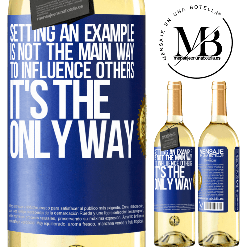24,95 € Free Shipping | White Wine WHITE Edition Setting an example is not the main way to influence others it's the only way Blue Label. Customizable label Young wine Harvest 2021 Verdejo