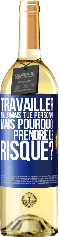 29,95 € | Vin blanc Édition WHITE Travailler n'a jamais tué personne. Mais pourquoi prendre le risque? Étiquette Bleue. Étiquette personnalisable Vin jeune Récolte 2024 Verdejo