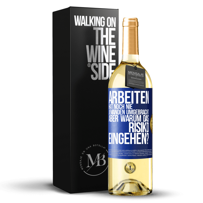 29,95 € Kostenloser Versand | Weißwein WHITE Ausgabe Arbeiten hat noch nie jemanden umgebracht, aber warum das Risiko eingehen? Blaue Markierung. Anpassbares Etikett Junger Wein Ernte 2024 Verdejo