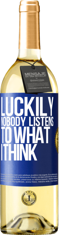 29,95 € Free Shipping | White Wine WHITE Edition Luckily nobody listens to what I think Blue Label. Customizable label Young wine Harvest 2024 Verdejo