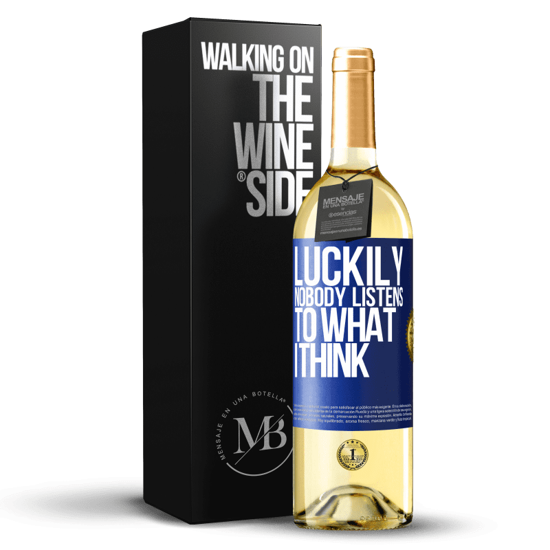 29,95 € Free Shipping | White Wine WHITE Edition Luckily nobody listens to what I think Blue Label. Customizable label Young wine Harvest 2025 Verdejo