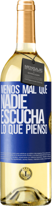 29,95 € Envío gratis | Vino Blanco Edición WHITE Menos mal que nadie escucha lo que pienso Etiqueta Azul. Etiqueta personalizable Vino joven Cosecha 2023 Verdejo