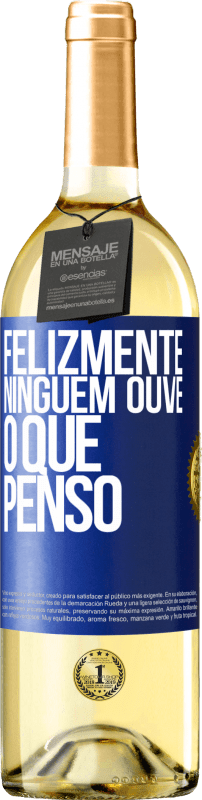 29,95 € Envio grátis | Vinho branco Edição WHITE Felizmente, ninguém ouve o que penso Etiqueta Azul. Etiqueta personalizável Vinho jovem Colheita 2024 Verdejo