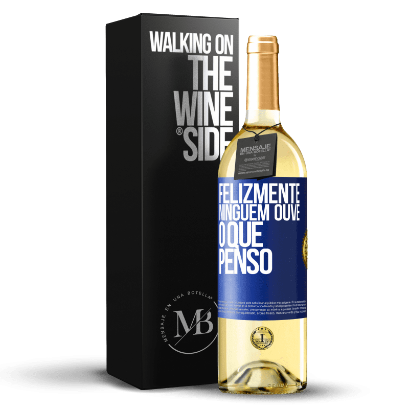 29,95 € Envio grátis | Vinho branco Edição WHITE Felizmente, ninguém ouve o que penso Etiqueta Azul. Etiqueta personalizável Vinho jovem Colheita 2024 Verdejo