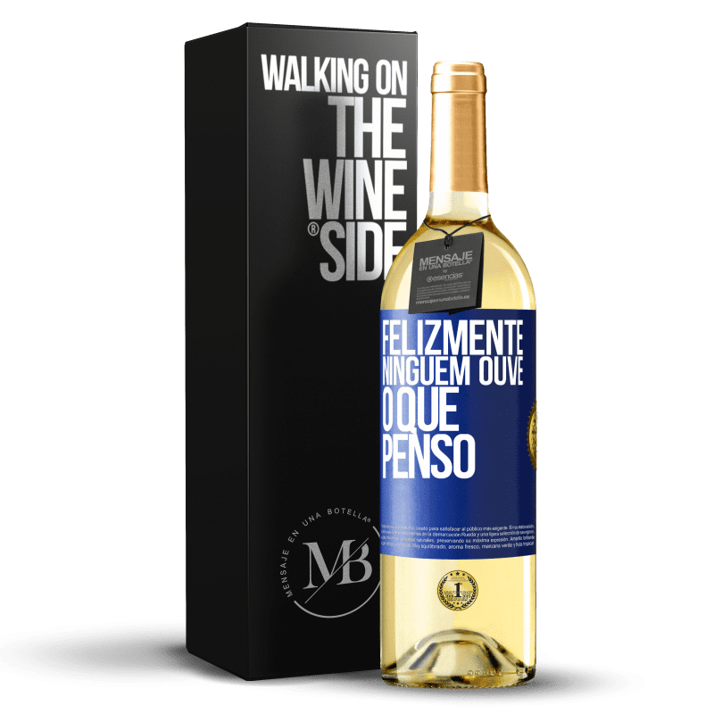 29,95 € Envio grátis | Vinho branco Edição WHITE Felizmente, ninguém ouve o que penso Etiqueta Azul. Etiqueta personalizável Vinho jovem Colheita 2025 Verdejo