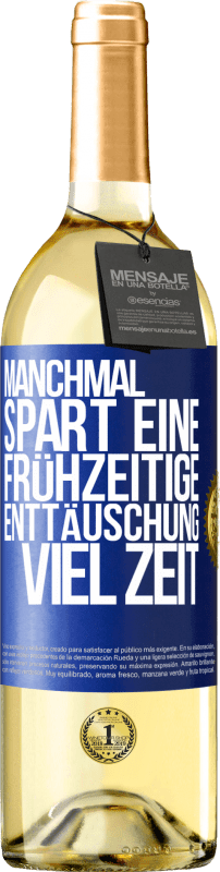 29,95 € | Weißwein WHITE Ausgabe Manchmal spart eine frühzeitige Enttäuschung viel Zeit Blaue Markierung. Anpassbares Etikett Junger Wein Ernte 2025 Verdejo