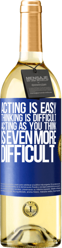 29,95 € | White Wine WHITE Edition Acting is easy, thinking is difficult. Acting as you think is even more difficult Blue Label. Customizable label Young wine Harvest 2024 Verdejo