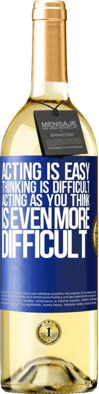 29,95 € Free Shipping | White Wine WHITE Edition Acting is easy, thinking is difficult. Acting as you think is even more difficult Blue Label. Customizable label Young wine Harvest 2025 Verdejo