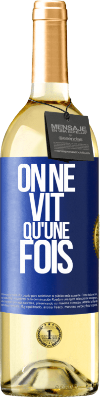 29,95 € | Vin blanc Édition WHITE On ne vit qu'une fois Étiquette Bleue. Étiquette personnalisable Vin jeune Récolte 2023 Verdejo