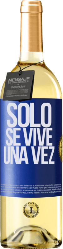 «Solo se vive una vez» Edición WHITE