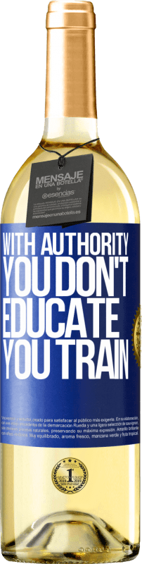 29,95 € Бесплатная доставка | Белое вино Издание WHITE С авторитетом вы не обучаете, вы тренируетесь Синяя метка. Настраиваемая этикетка Молодое вино Урожай 2023 Verdejo