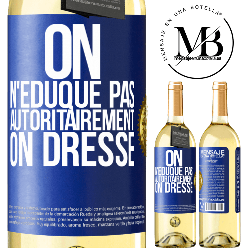 29,95 € Envoi gratuit | Vin blanc Édition WHITE On n'éduque pas autoritairement, on dresse Étiquette Bleue. Étiquette personnalisable Vin jeune Récolte 2023 Verdejo