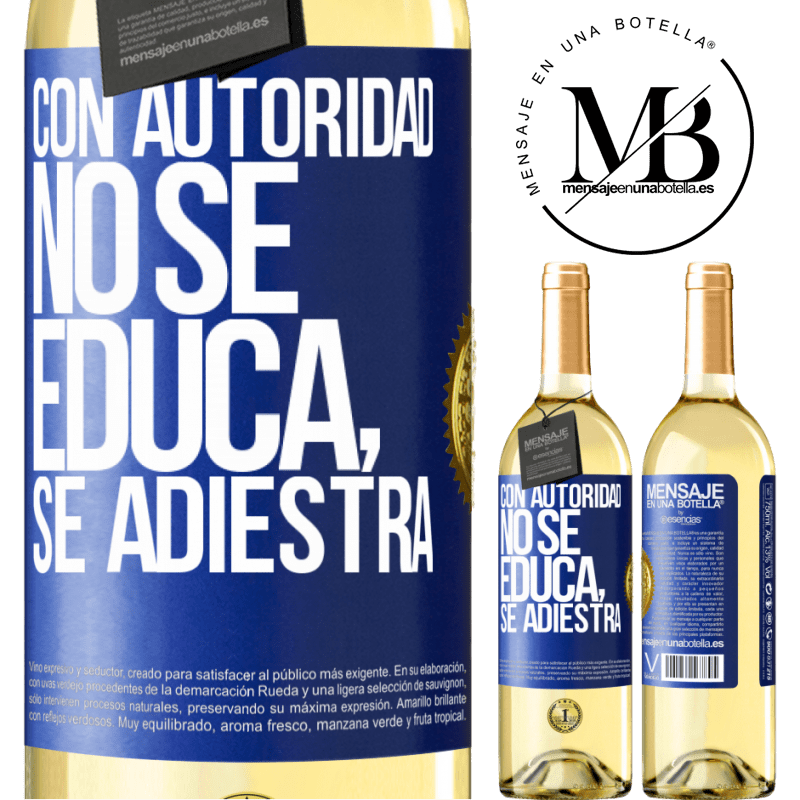 29,95 € Envío gratis | Vino Blanco Edición WHITE Con autoridad no se educa, se adiestra Etiqueta Azul. Etiqueta personalizable Vino joven Cosecha 2023 Verdejo