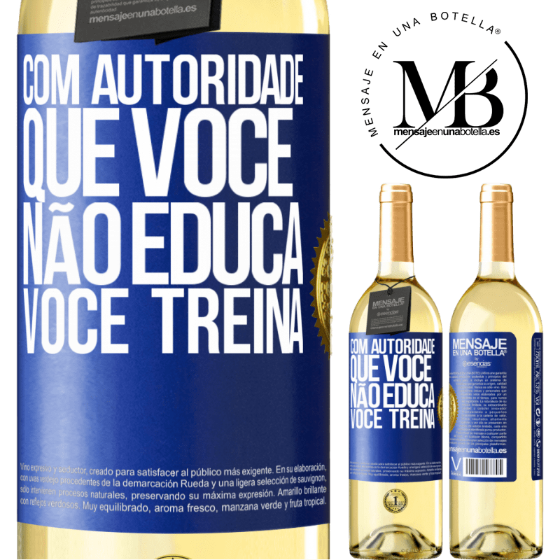 29,95 € Envio grátis | Vinho branco Edição WHITE Com autoridade que você não educa, você treina Etiqueta Azul. Etiqueta personalizável Vinho jovem Colheita 2023 Verdejo