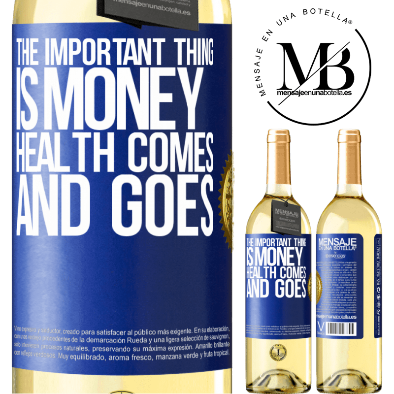 29,95 € Free Shipping | White Wine WHITE Edition The important thing is money, health comes and goes Blue Label. Customizable label Young wine Harvest 2022 Verdejo