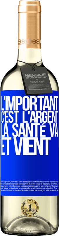 29,95 € | Vin blanc Édition WHITE L'important, c'est l'argent, la santé va et vient Étiquette Bleue. Étiquette personnalisable Vin jeune Récolte 2024 Verdejo