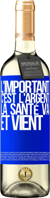 «L'important, c'est l'argent, la santé va et vient» Édition WHITE