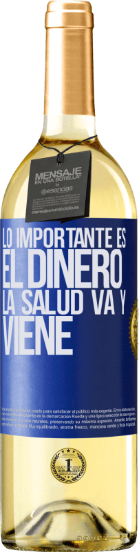 «Lo importante es el dinero, la salud va y viene» Edición WHITE