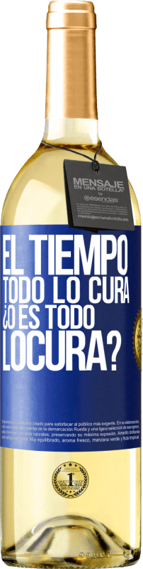 29,95 € Envio grátis | Vinho branco Edição WHITE El tiempo todo lo cura, ¿o es todo locura? Etiqueta Azul. Etiqueta personalizável Vinho jovem Colheita 2025 Verdejo