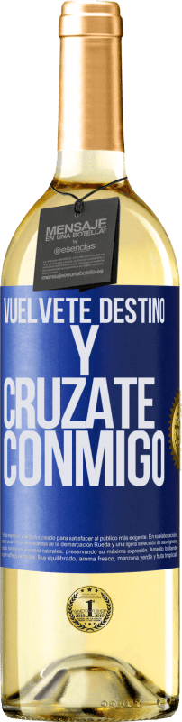 29,95 € | Vino Blanco Edición WHITE Vuélvete destino y crúzate conmigo Etiqueta Azul. Etiqueta personalizable Vino joven Cosecha 2023 Verdejo